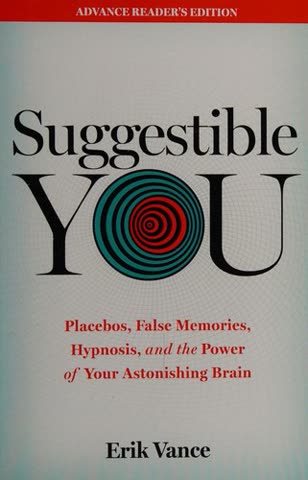 Cover of Suggestible You: The Curious Science of Your Brain's Ability to Deceive, Transform, and Heal by Erik Vance