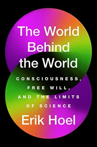 Cover of The World Behind the World: Consciousness, Free Will, and the Limits of Science