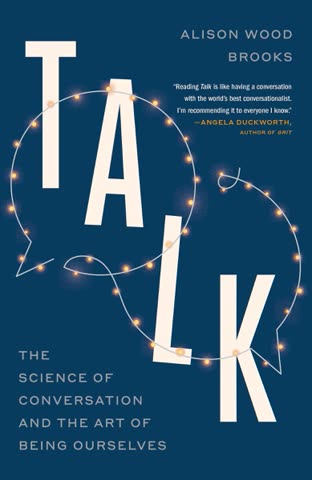 Cover of Talk: The Science of Conversation and the Art of Being Ourselves by Alison Wood Brooks