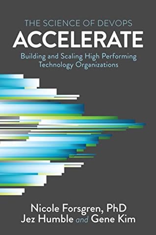 Cover of Accelerate: The Science of Lean Software and DevOps: Building and Scaling High Performing Technology Organizations