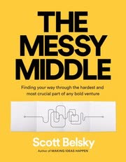 Cover of The Messy Middle by Scott Belsky