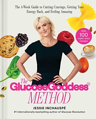 Cover of The Glucose Goddess Method: The 4-Week Guide to Cutting Cravings, Getting Your Energy Back, and Balancing Your Blood Sugar by Jessie Inchauspé