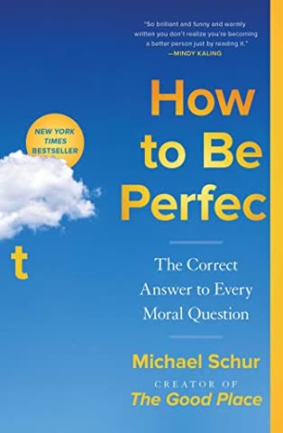 Cover of How to Be Perfect: The Correct Answer to Every Moral Question by Michael Schur