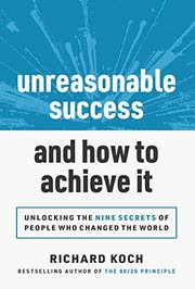 Cover of Unreasonable Success and How to Achieve It by Richard Koch