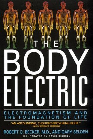 Cover of The Body Electric: Electromagnetism and the Foundation of Life by Robert O. Becker