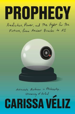 Cover of Prophecy: Prediction, Power, and the Fight for the Future from Ancient Oracles to AI