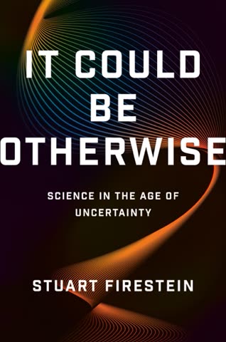 Cover of It Could Be Otherwise: Science in the Age of Uncertainty