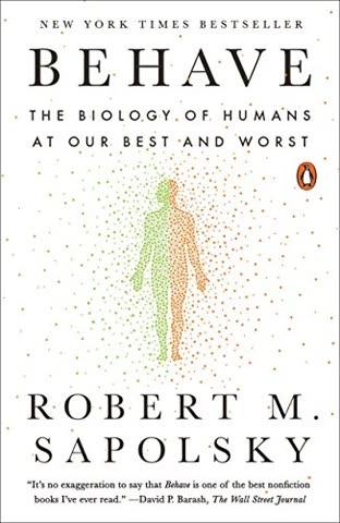 Cover of Behave: The Biology of Humans at Our Best and Worst by Robert M. Sapolsky
