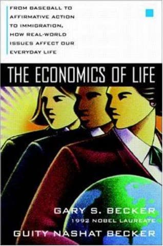 Cover of The Economics of Life: Applications of Economic Analysis to Personal Choices