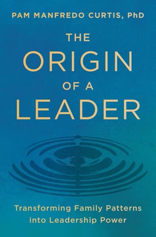 Cover of The Origin of a Leader, Transforming Family Patterns into Leadership Power