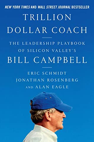 Cover of Trillion Dollar Coach: The Leadership Playbook of Silicon Valley's Bill Campbell by Eric Schmidt, Jonathan Rosenberg, and Alan Eagle