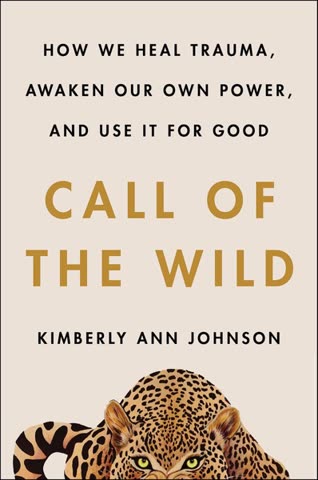 Cover of Call of the Wild: How We Heal Trauma, Awaken Our Own Power, and Use It for Good