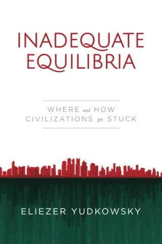 Cover of Inadequate Equilibria: Where and How Civilizations Fail by Eliezer Yudkowsky