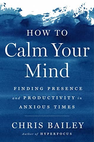 Cover of How to Calm Your Mind: Finding Presence and Productivity in Anxious Times