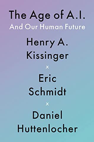 Cover of The Age of AI: And Our Human Future by Henry A. Kissinger, Eric Schmidt, and Daniel Huttenlocher