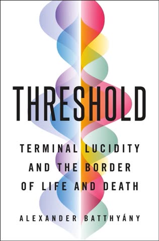 Cover of Threshold: Terminal Lucidity and the Near-Death Experience by Alexander Batthyány
