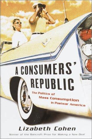 Cover of A Consumers' Republic: The Politics of Mass Consumption in Postwar America