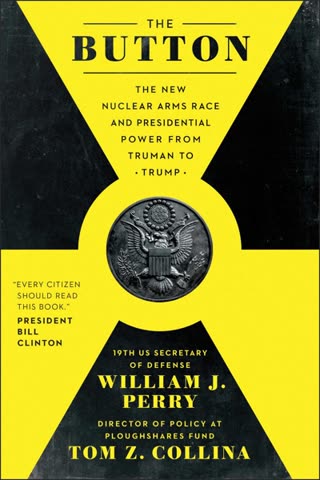 Cover of The Button: The New Nuclear Arms Race and Presidential Power from Truman to Trump by William J. Perry