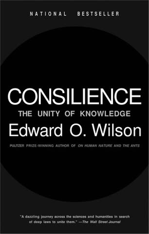 Cover of Consilience: The Unity of Knowledge by Edward O. Wilson