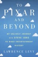 Cover of Pixar and Beyond: My Unlikely Journey with Steve Jobs to Make Entertainment History by Lawrence Levy