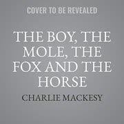 Cover of The Boy, the Mole, the Fox and the Horse by Charlie Mackesy