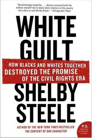 Cover of White Guilt: How Blacks and Whites Together Destroyed the Promise of the Civil Rights Era