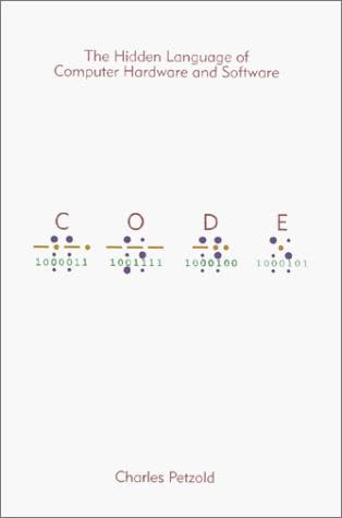 Cover of Code: The Hidden Language of Computer Hardware and Software