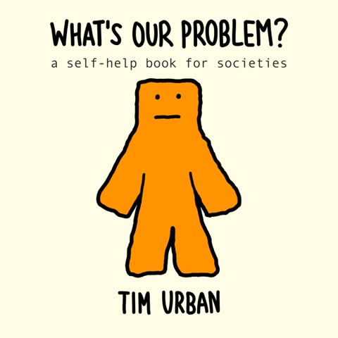 Cover of What's Our Problem? A Self-Help Book for Societies by Tim Urban
