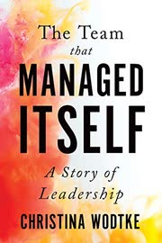 Cover of The Team That Managed Itself by Christina Wodtke