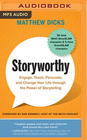 Cover of Storyworthy: Engage, Teach, Persuade, and Change Your Life through the Power of Storytelling by Matthew Dicks