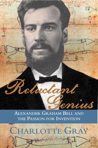 Cover of Reluctant Genius: The Passionate Life and Inventive Mind of Alexander Graham Bell by Charlotte Gray