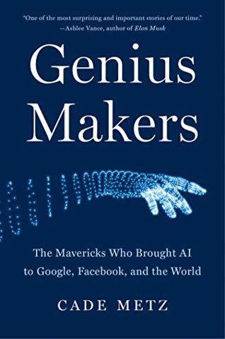 Cover of Genius Makers: The Mavericks Who Brought AI to Google, Facebook, and the World