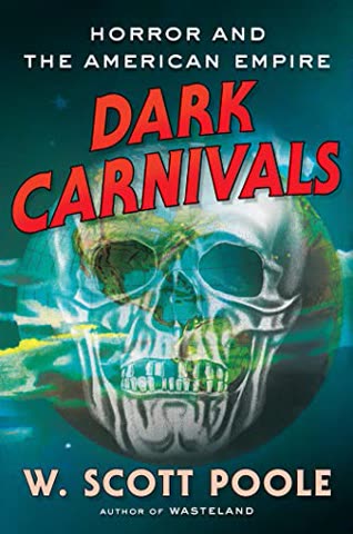 Cover of Dark Carnivals: Modern Horror and the Origins of the American Empire