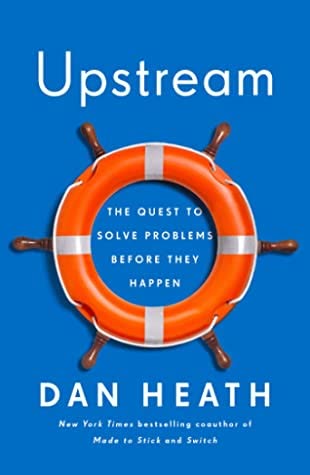 Cover of Upstream: The Quest to Solve Problems Before They Happen by Dan Heath