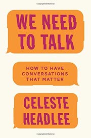 Cover of We Need to Talk: How to Have Conversations That Matter by Celeste Headlee