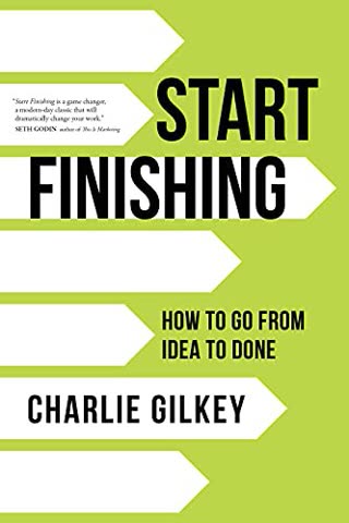 Cover of Start Finishing: How to Go From Idea to Done