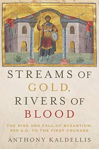 Cover of Streams of Gold, Rivers of Blood: The Rise and Fall of Byzantium, 955 A.D. to the First Crusade