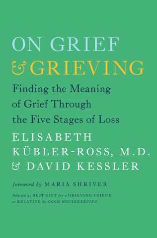 Cover of On Grief and Grieving: Finding the Meaning of Grief Through the Five Stages of Loss by Elisabeth Kübler-Ross and David Kessler