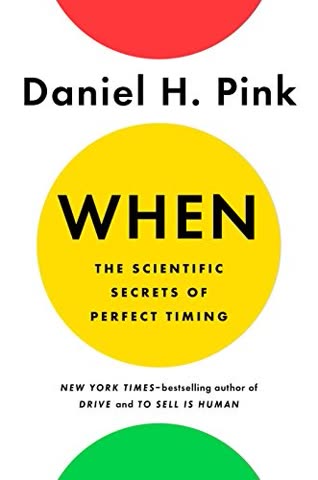 Cover of When: The Scientific Secrets of Perfect Timing by Daniel H. Pink