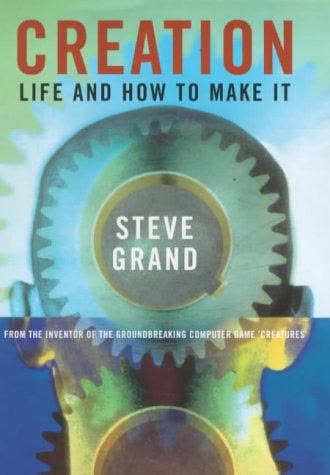 Cover of Creation: Life and How to Make It by Steve Grand