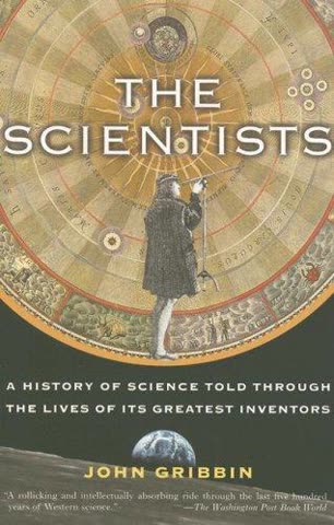 Cover of The Scientists: A History of Science Told Through the Lives of Its Greatest Inventors by John Gribbin