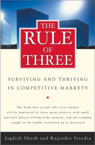 Cover of The Rule of Three: Surviving and Thriving in Competitive Markets by Jagdish Sheth