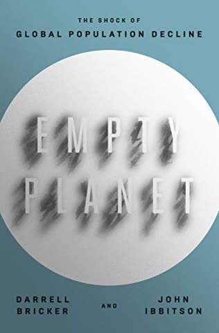 Cover of Empty Planet: The Shock of Global Population Decline by Darrell Bricker and John Ibbitson