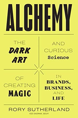Cover of Alchemy: The Dark Art and Curious Science of Creating Magic in Brands, Business, and Everyday Life by Rory Sutherland