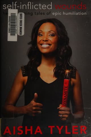 Cover of Self-Inflicted Wounds: Heartwarming Tales of Epic Humiliation by Aisha Tyler