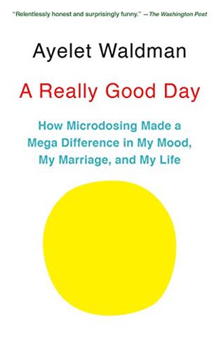 Cover of A Really Good Day: How Microdosing Made a Mega Difference in My Mood, My Marriage and My Life by Ayelet Waldman