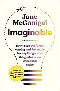 Cover of Imaginable: How to See the Future Coming and Feel Ready for Anything, Even Things That Seem Impossible Today by Jane McGonagall