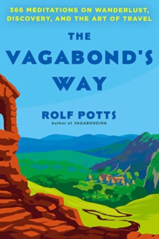 Cover of The Vagabond's Way: 366 Meditations on Wanderlust, Discovery, and the Art of Travel by Rolf Potts