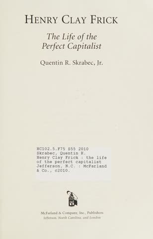 Cover of Henry Clay Frick: The Life of the Perfect Capitalist by Quentin R. Skrabec Jr.