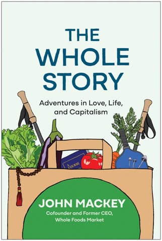 Cover of The Whole Story by John Mackey
